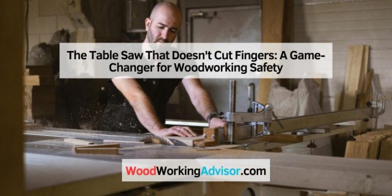 The Table Saw That Doesn't Cut Fingers