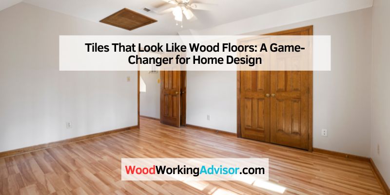 Tiles That Look Like Wood Floors