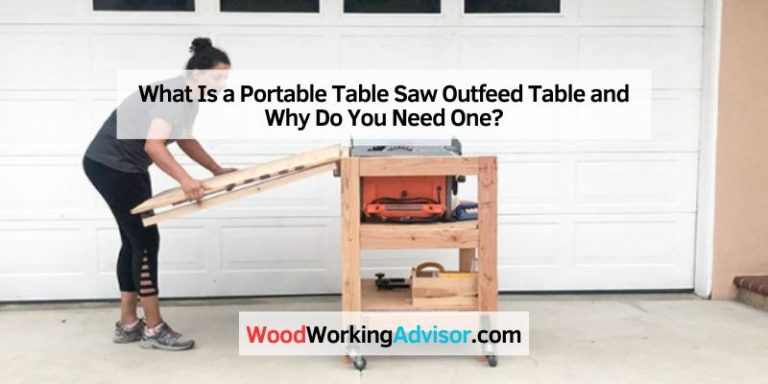 What Is a Portable Table Saw Outfeed Table and Why Do You Need One?