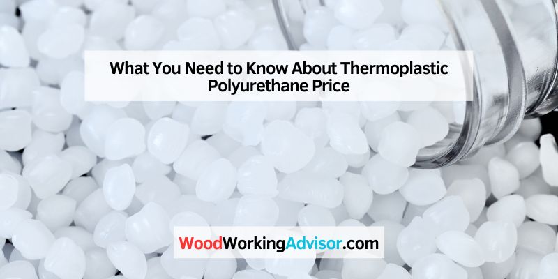 What You Need to Know About Thermoplastic Polyurethane Price