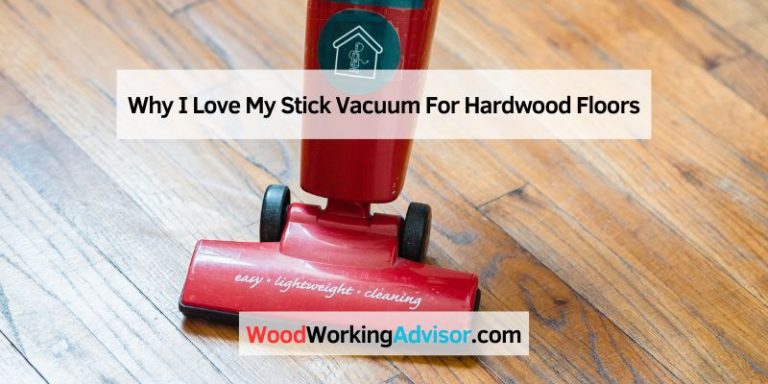Why I Love My Stick Vacuum For Hardwood Floors