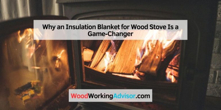 Why an Insulation Blanket for Wood Stove Is a Game-Changer