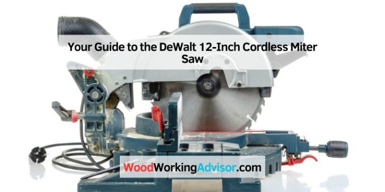 Your Guide to the DeWalt 12-Inch Cordless Miter Saw