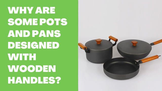 Why are Some Pots And Pans Designed With Wooden Handles