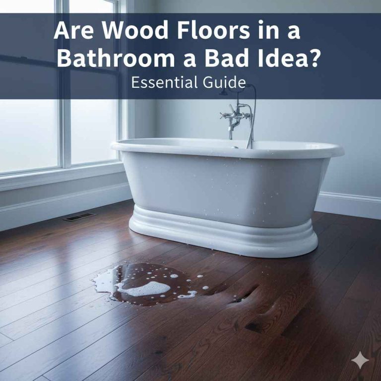 Are Wood Floors in a Bathroom a Bad Idea