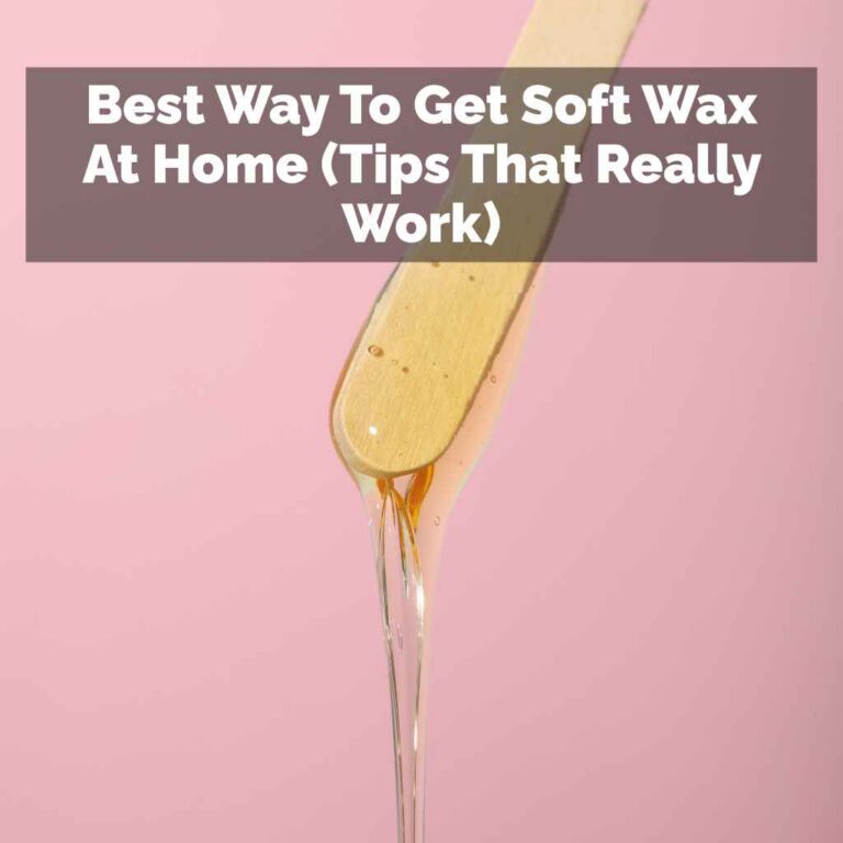 Best Way To Get Soft Wax At Home