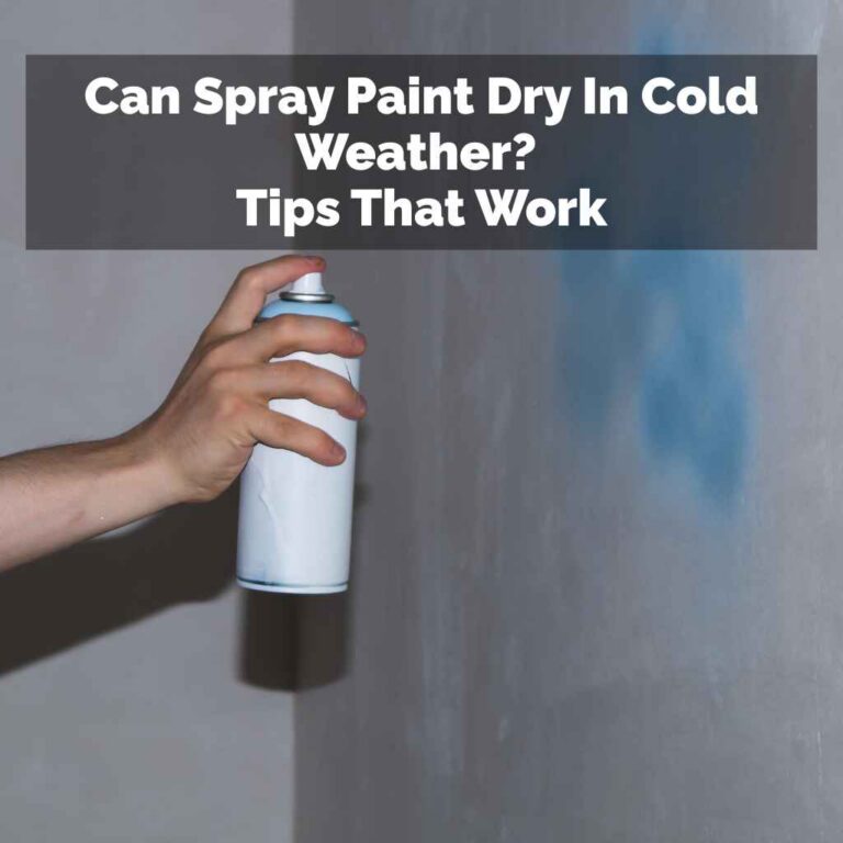 Can Spray Paint Dry In Cold Weather