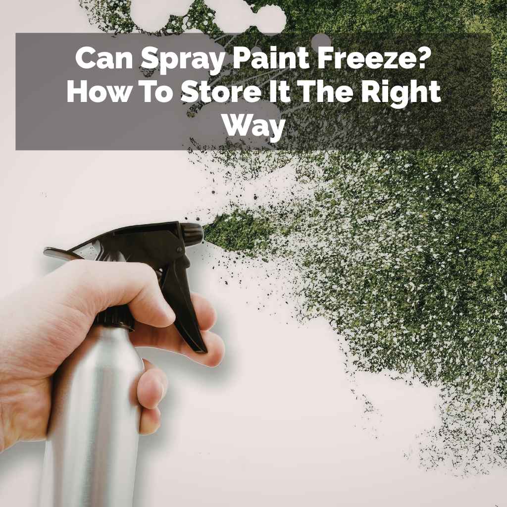 Can Spray Paint Freeze
