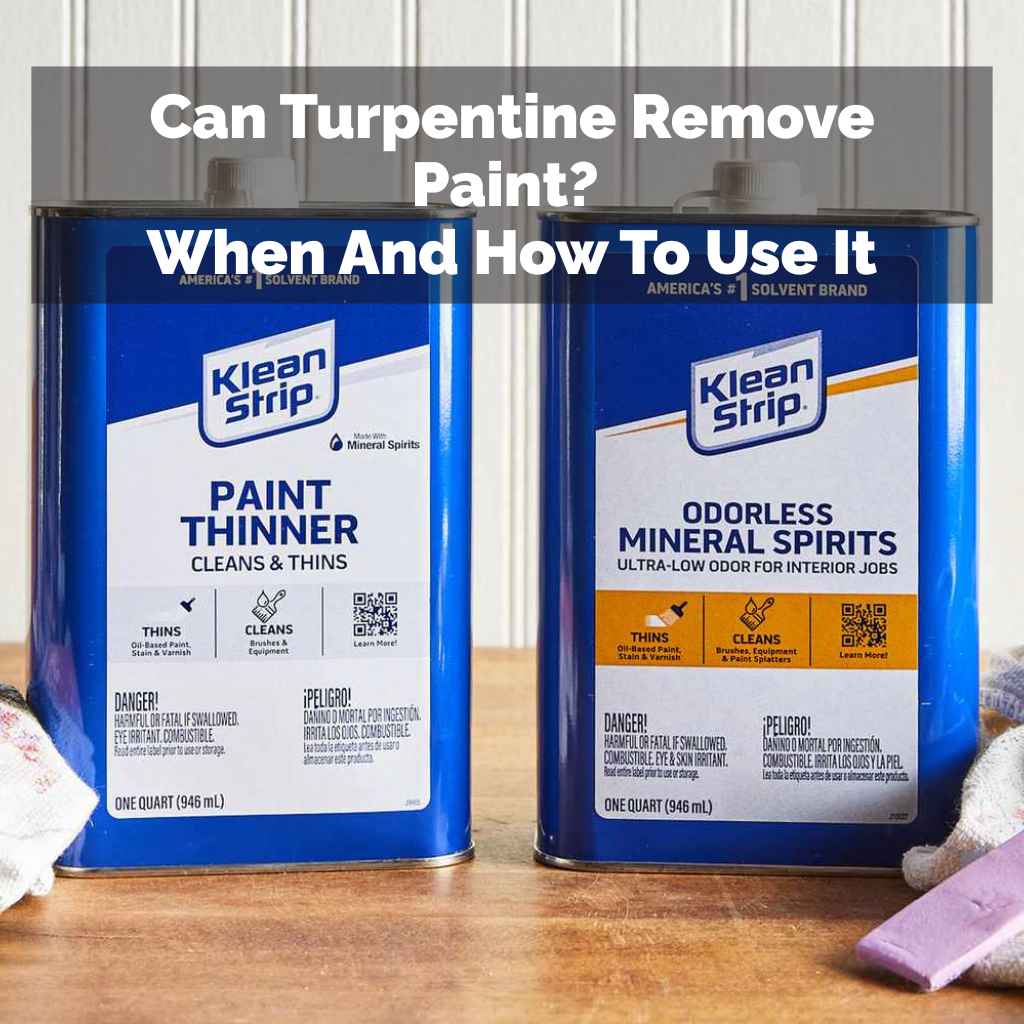 Can Turpentine Remove Paint