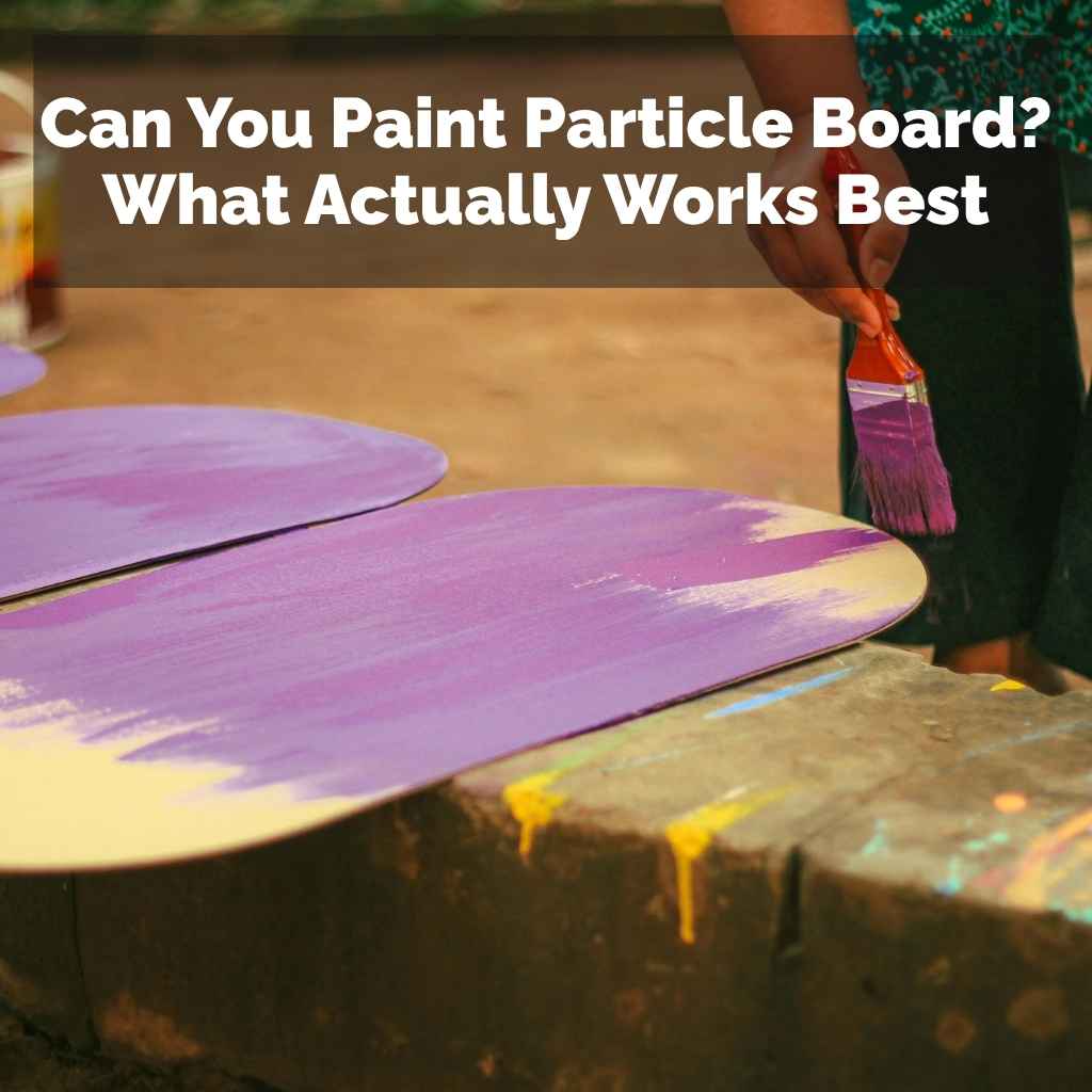 Can You Paint Particle Board