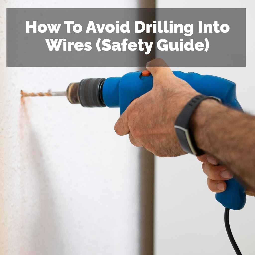 How To Avoid Drilling Into Wires