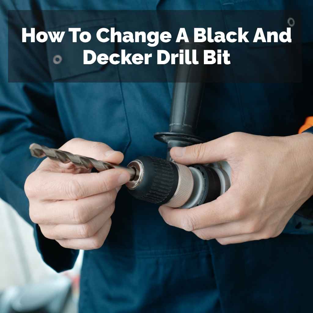 How To Change A Black And Decker Drill Bit