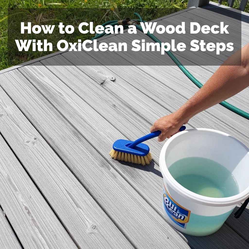 How to Clean a Wood Deck With OxiClean