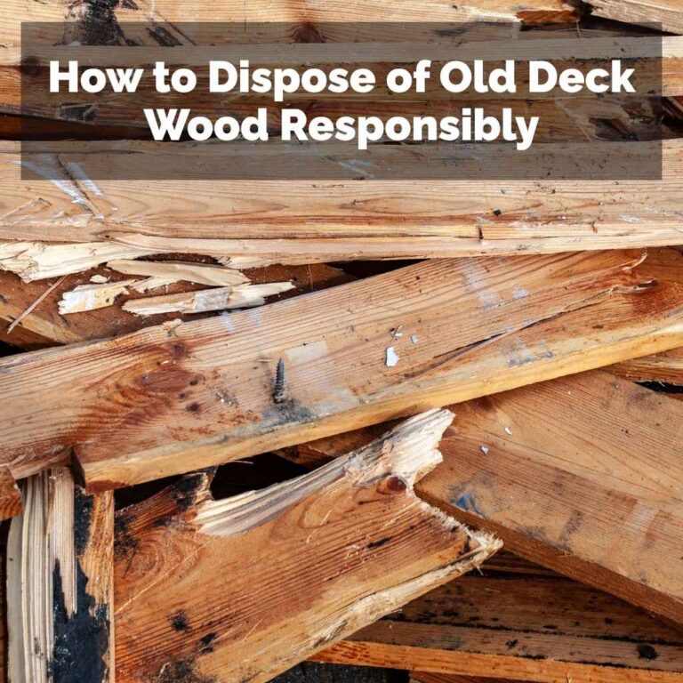How to Dispose of Old Deck Wood Responsibly