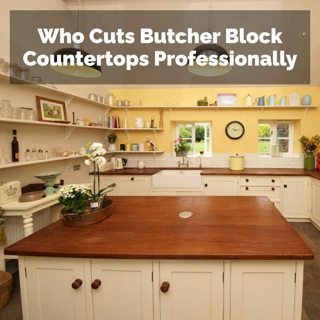 Who Cuts Butcher Block Countertops Professionally