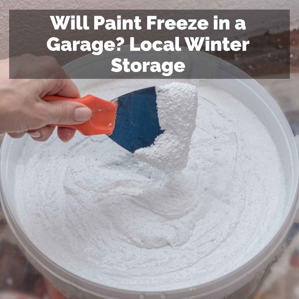 Will Paint Freeze in a Garage