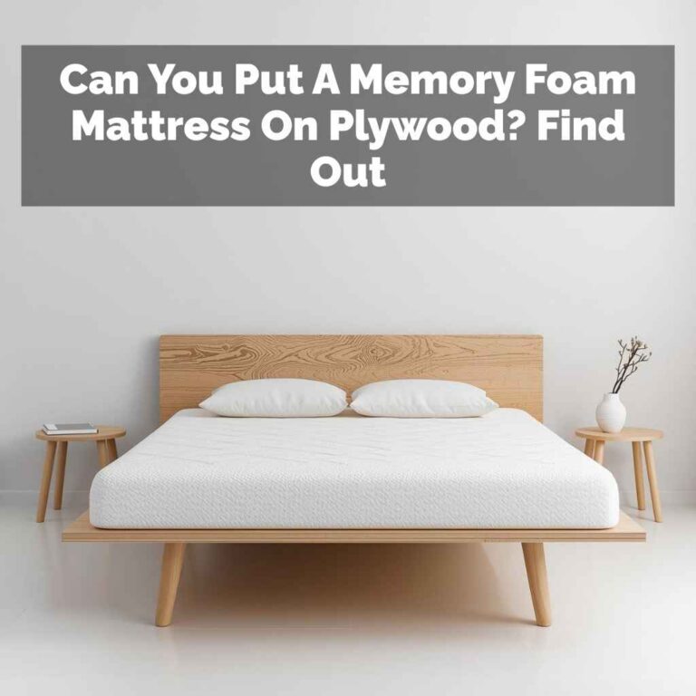 Can You Put A Memory Foam Mattress On Plywood