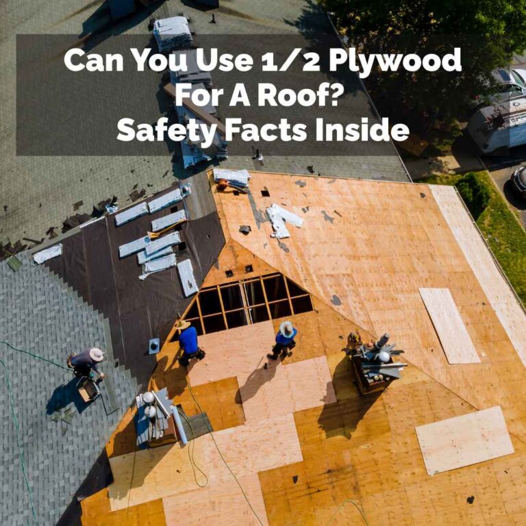 Can You Use 1/2 Plywood For A Roof
