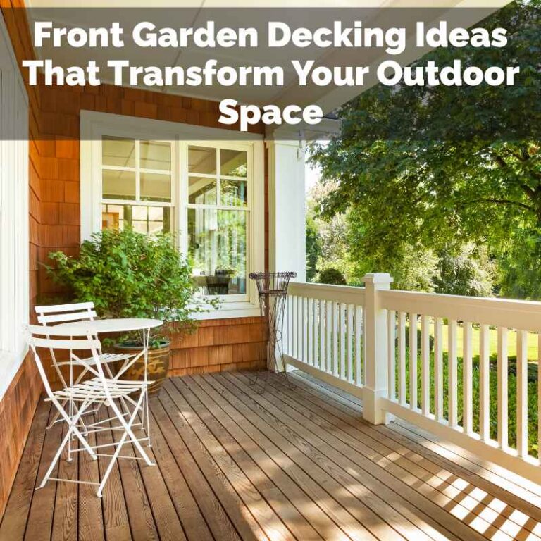 Front Garden Decking Ideas That Transform Your Outdoor Space