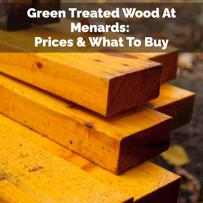 Green Treated Wood At Menards