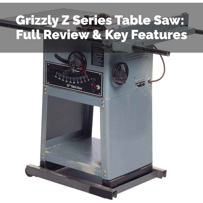 Grizzly Z Series Table Saw
