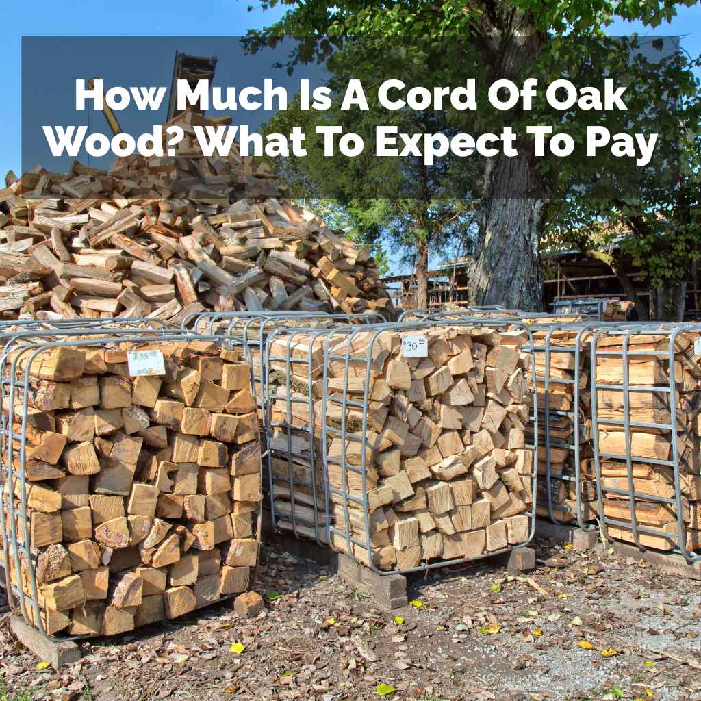 How Much Is A Cord Of Oak Wood