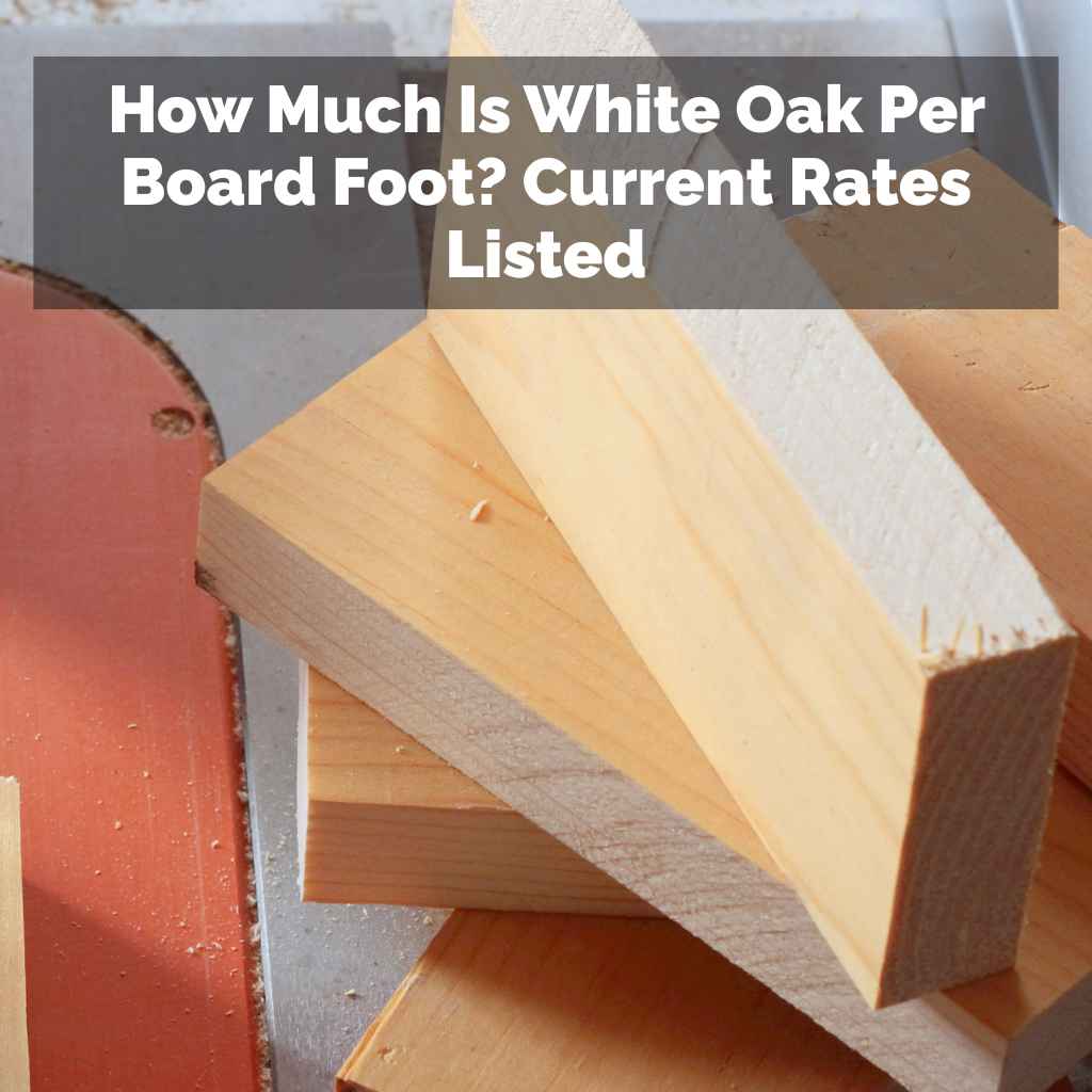 How Much Is White Oak Per Board Foot