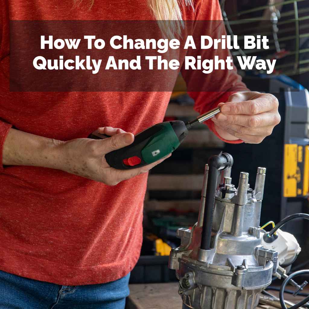 How To Change A Drill Bit Quickly And The Right Way