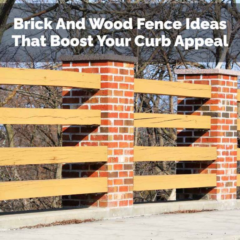 Brick And Wood Fence Ideas That Boost Your Curb Appeal