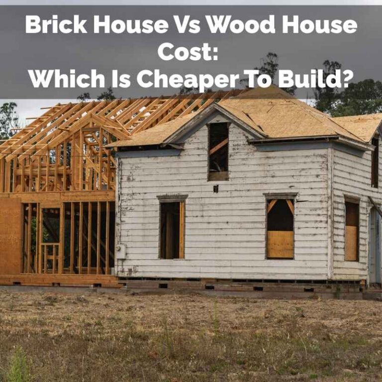 Brick House Vs Wood House Cost