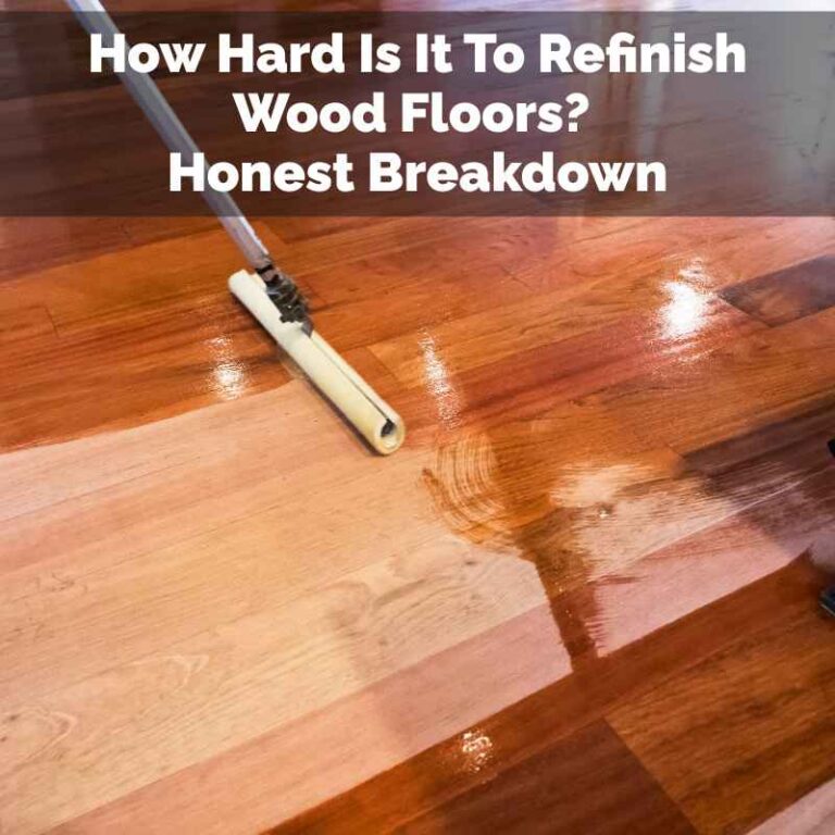 How Hard Is It To Refinish Wood Floors