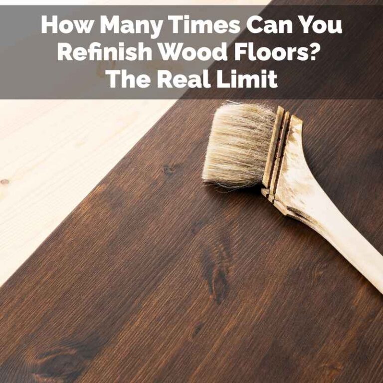 How Many Times Can You Refinish Wood Floors