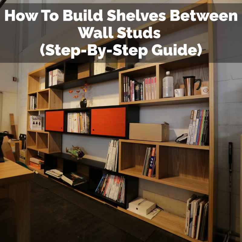 How To Build Shelves Between Wall Studs