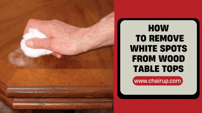 How to Remove White Spots From Wood Furniture (Fast Fixes)