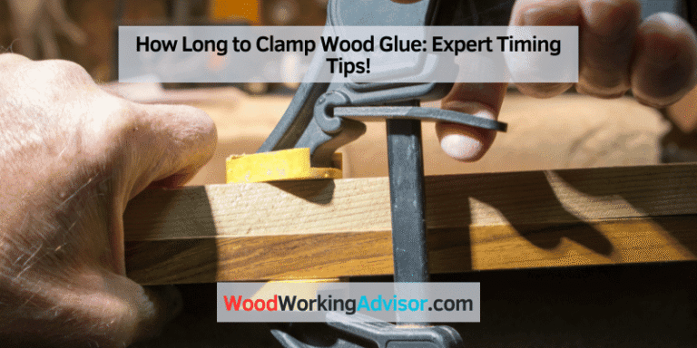 How Long to Clamp Wood Glue: Expert Timing Tips!