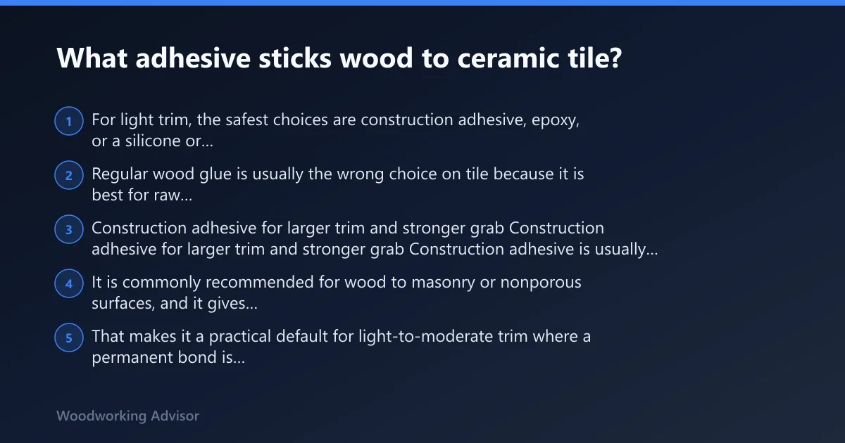 Steps: What adhesive sticks wood to ceramic tile?