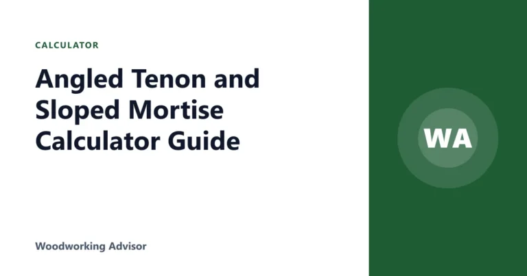 Angled Tenon and Sloped Mortise Calculator Guide