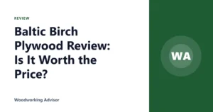 Baltic Birch Plywood Review: Is It Worth the Price?