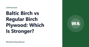 Baltic Birch vs Regular Birch Plywood: Which Is Stronger?