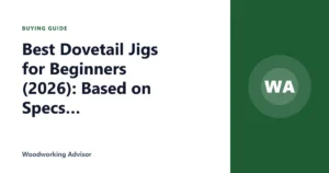 Best Dovetail Jigs for Beginners (2026): Based on Specs and Reviews
