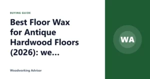 Best Floor Wax for Antique Hardwood Floors (2026): we compared