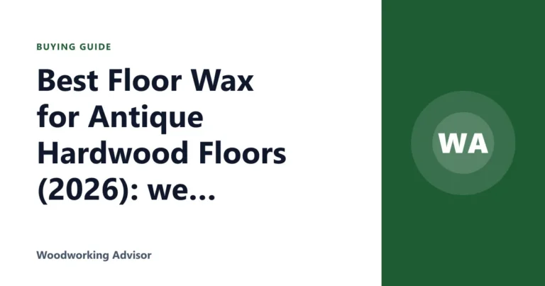Best Floor Wax for Antique Hardwood Floors (2026): we compared