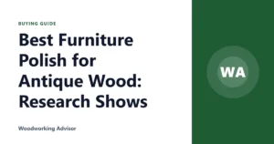 Best Furniture Polish for Antique Wood: Research Shows