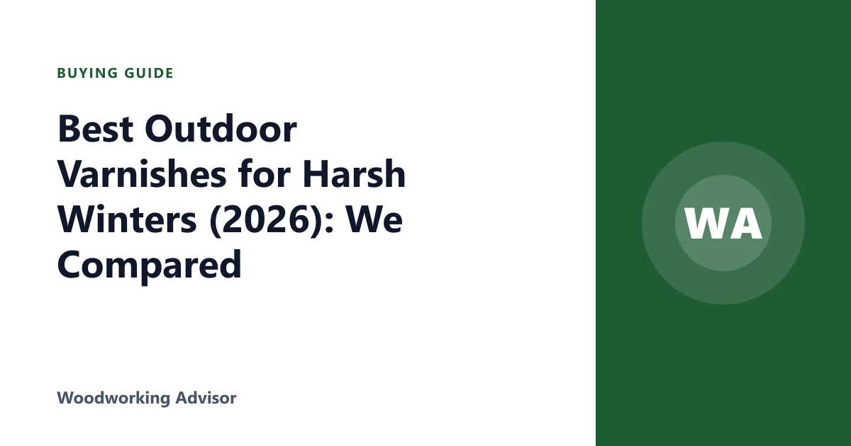 Best Outdoor Varnishes for Harsh Winters (2026): We Compared