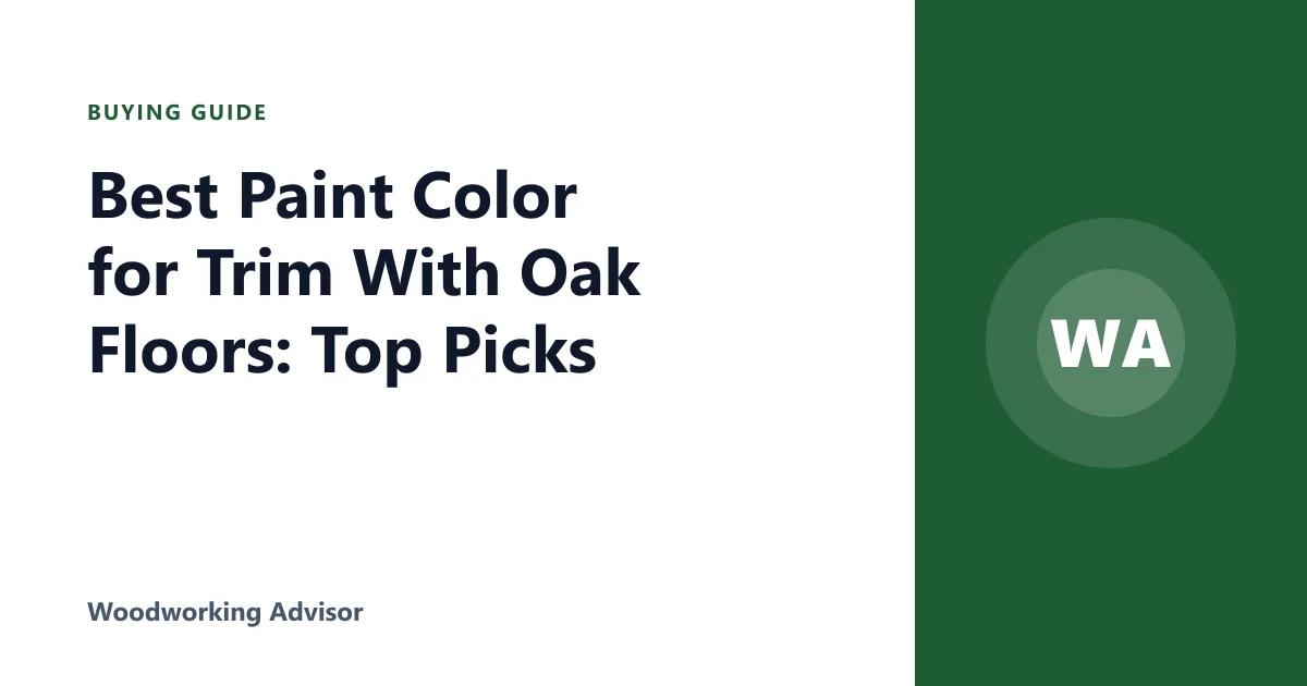 Best Paint Color for Trim With Oak Floors: Top Picks