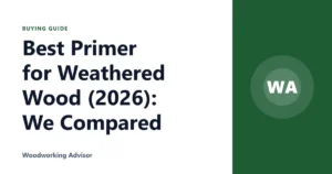Best Primer for Weathered Wood (2026): We Compared