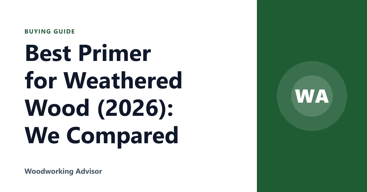 Best Primer for Weathered Wood (2026): We Compared