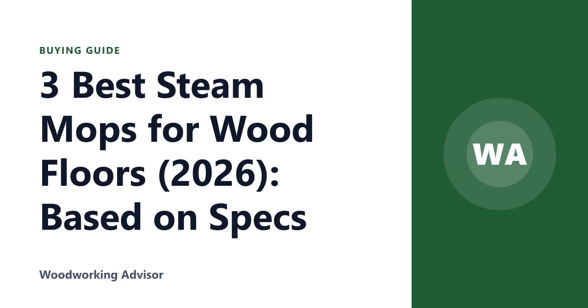 3 Best Steam Mops for Wood Floors (2026): Based on Specs