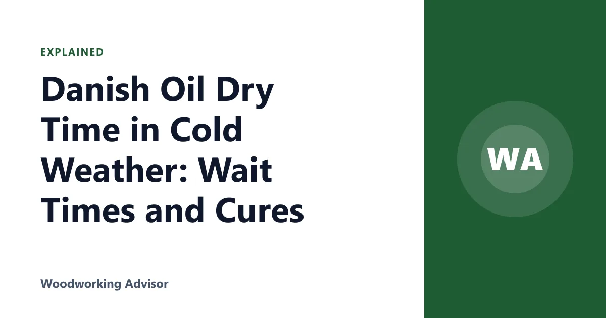 Danish Oil Dry Time in Cold Weather: Wait Times and Cures