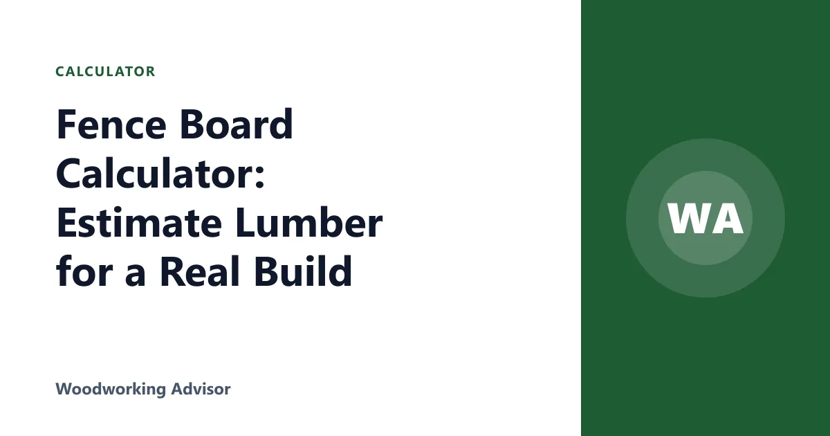 Fence Board Calculator: Estimate Lumber for a Real Build